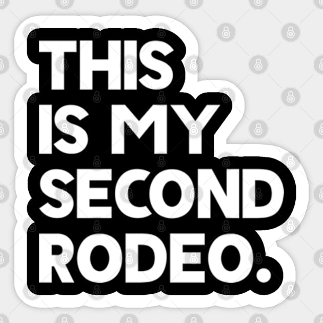 This Is My Second Rodeo Sticker by justin moore